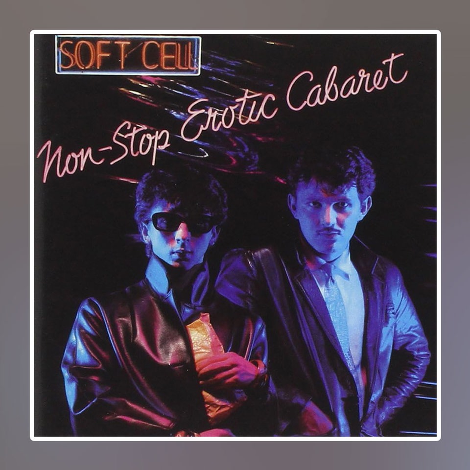 Soft Cell - Non-Stop Erotic Cabaret